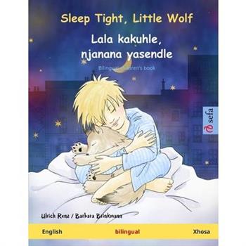 Sleep Tight, Little Wolf - Lala kakuhle, njanana yasendle (English - Xhosa)Bilingual children's picture book
