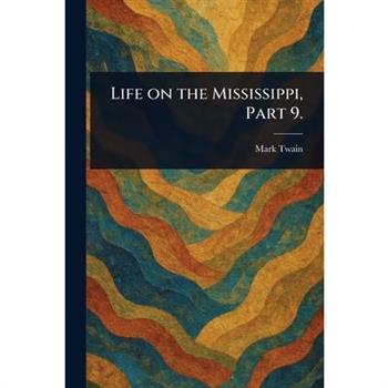 Life on the Mississippi, Part 9.