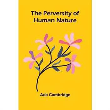 The Perversity of Human Nature