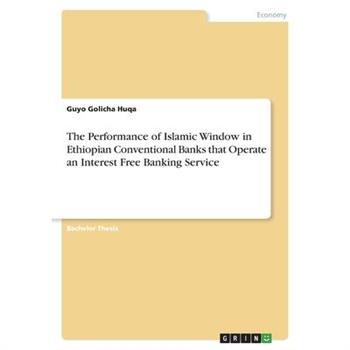 The Performance of Islamic Window in Ethiopian Conventional Banks that Operate an Interest Free Banking Service