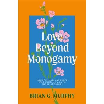 Love Beyond Monogamy