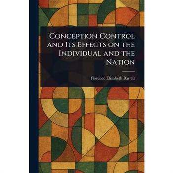 Conception Control and Its Effects on the Individual and the Nation