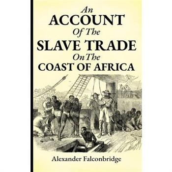 An account of the slave trade on the coast of Africa