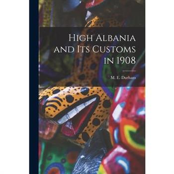 High Albania and Its Customs in 1908