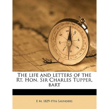 The Life and Letters of the Rt. Hon. Sir Charles Tupper, Bart Volume 2