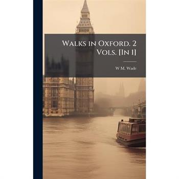 Walks in Oxford. 2 Vols. [In 1]