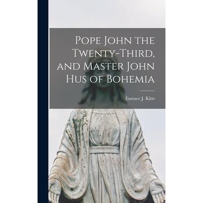 Pope John the Twenty-third, and Master John Hus of Bohemia