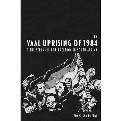The Vaal Uprising of 1984 & the Struggle for Freedom in South Africa