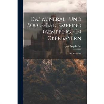 Das Mineral- Und Soole-bad Empfing (aempfing.) In Oberbayern