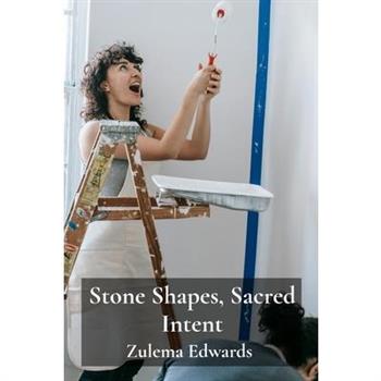Stone Shapes, Sacred Intent