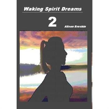 Waking Spirit Dreams 2