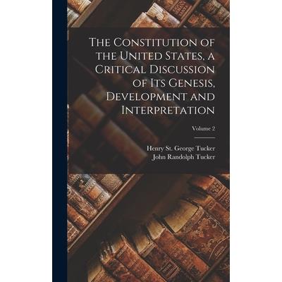 The Constitution of the United States, a Critical Discussion of its Genesis, Development and Interpretation; Volume 2