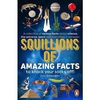 Squillions of Amazing Facts to Knock Your Socks Off!