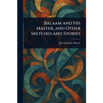 Balaam and His Master, and Other Sketches and Stories