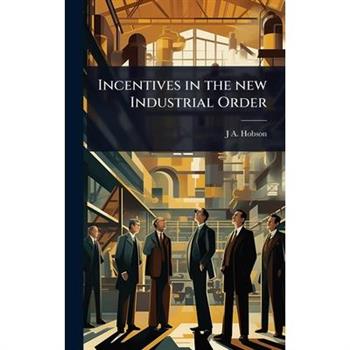 Incentives in the new Industrial Order