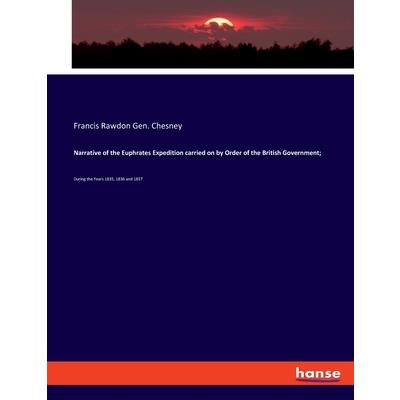Narrative of the Euphrates Expedition carried on by Order of the British Government;
