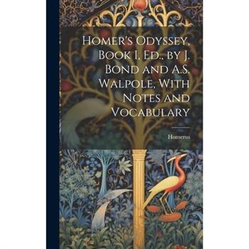Homer's Odyssey, Book I, Ed., by J. Bond and A.S. Walpole, With Notes and Vocabulary