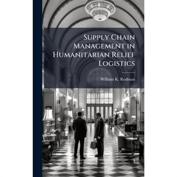 Supply Chain Management in Humanitarian Relief Logistics