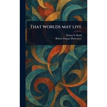 That Worlds May Live