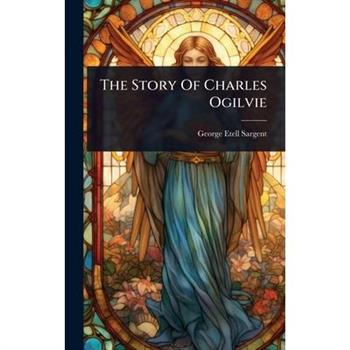 The Story Of Charles Ogilvie