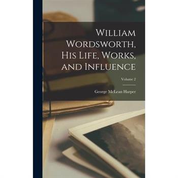 William Wordsworth, His Life, Works, and Influence; Volume 2