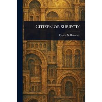Citizen or Subject?