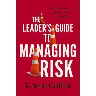 The Leader's Guide to Managing Risk