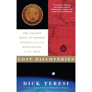 Lost Discoveries: The Ancient Roots of Modern Science-- from the Babylonians to