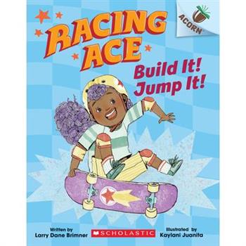Build It! Jump It!: An Acorn Book (Racing Ace #2)