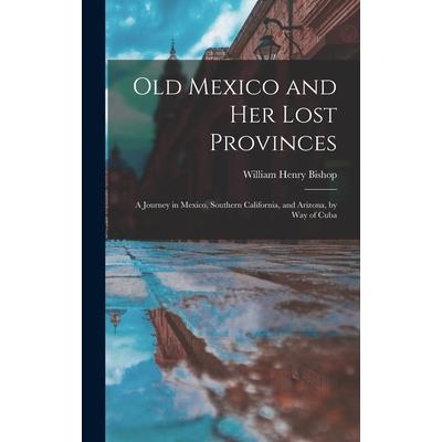 Old Mexico and Her Lost Provinces
