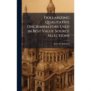 Dollarizing Qualitative Discriminators Used in Best Value Source Selections