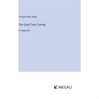 The Good Time Coming