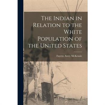 The Indian in Relation to the White Population of the United States