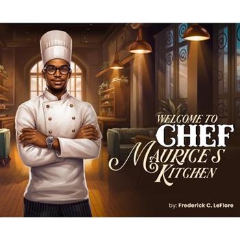 Welcome to Chef Maurices Kitchen