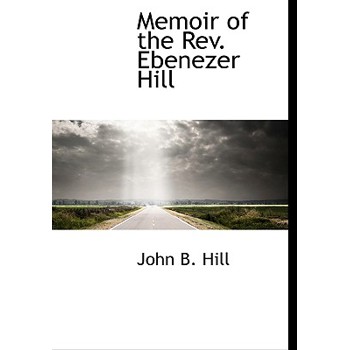 Memoir of the Rev. Ebenezer Hill
