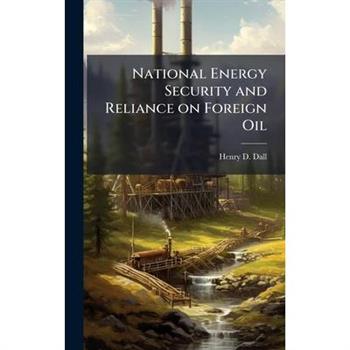 National Energy Security and Reliance on Foreign Oil