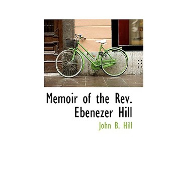 Memoir of the REV. Ebenezer Hill