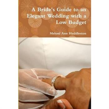A Bride's Guide to an Elegant Wedding with a Low Budget