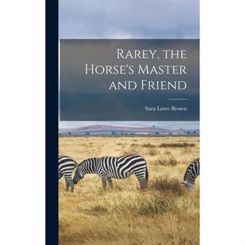 Rarey, the Horse’s Master and Friend
