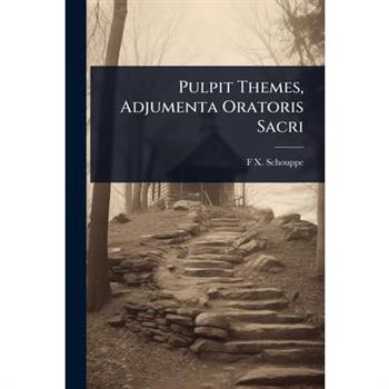 Pulpit Themes, Adjumenta Oratoris Sacri