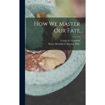How We Master Our Fate