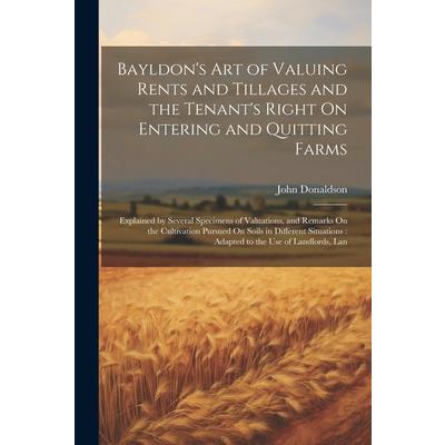 Bayldon's Art of Valuing Rents and Tillages and the Tenant's Right On Entering and Quitting Farms
