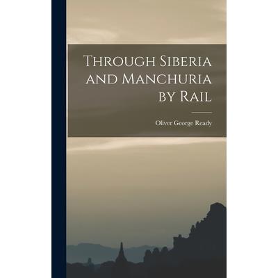Through Siberia and Manchuria by Rail