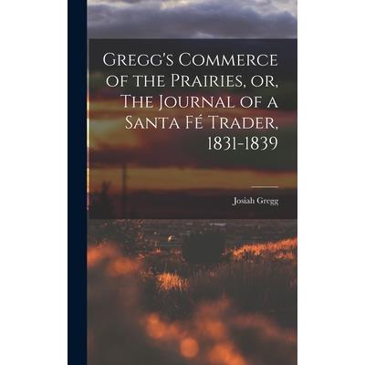 Gregg's Commerce of the Prairies, or, The Journal of a Santa F矇 Trader, 1831-1839