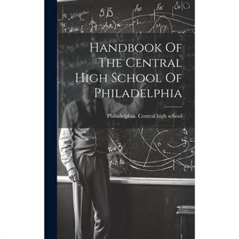 Handbook Of The Central High School Of Philadelphia