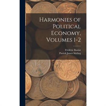 Harmonies of Political Economy, Volumes 1-2