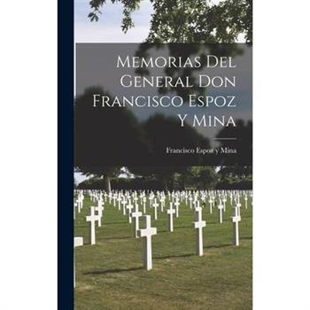 Memorias Del General Don Francisco Espoz y Mina