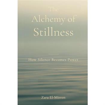 The Alchemy of Stillness
