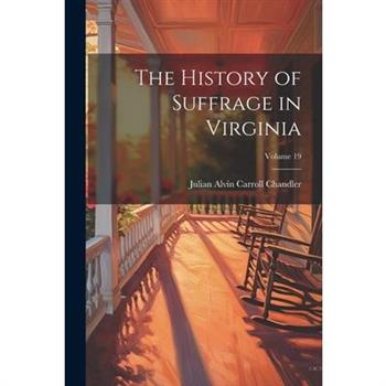 The History of Suffrage in Virginia; Volume 19