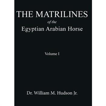 The Matrilines of the Egyptian Arabian Horse Volume I